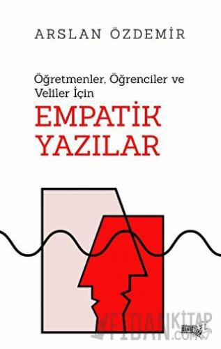 Öğretmenler, Öğrenciler ve Veliler İçin Empatik Yazılar