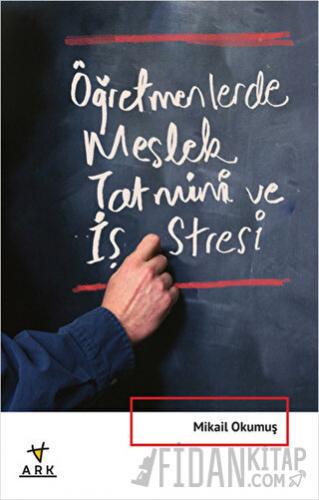 Öğretmenlerde Meslek Tatmini ve İş Stresi