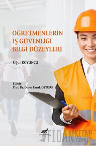 Öğretmenlerin İş Güvenliği Bilgi Düzeyleri Uğur Koyuncu