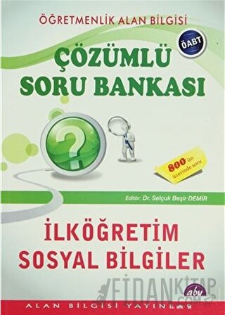 Öğretmenlik Alan Bilgisi - Çözümlü Soru Bankası / İlköğretim Sosyal Bi
