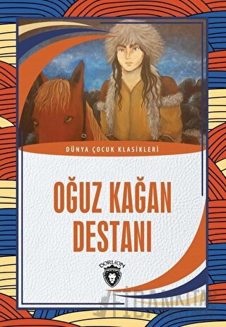 Oğuz Kağan Destanı - Dünya Çocuk Klasikleri