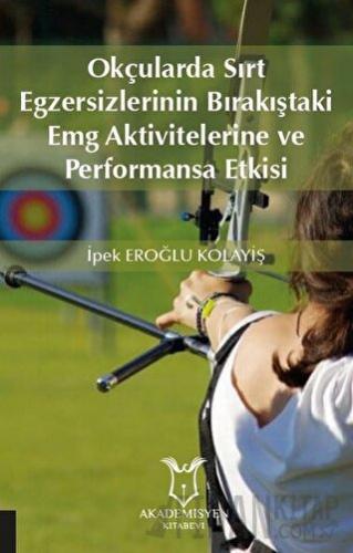 Okçularda Sırt Egzersizlerinin Bırakıştaki Emg Aktivitelerine Ve Performansa Etkisi