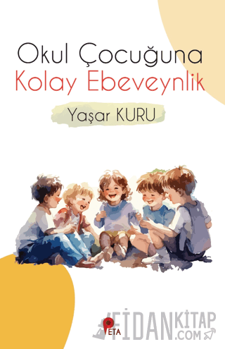 Okul Çocuğuna Kolay Ebeveynlik