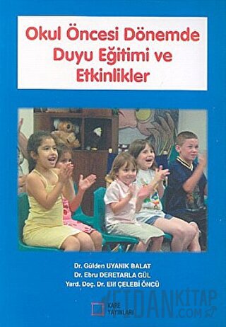 Okul Öncesi Dönemde Duyu Eğitimi ve Etkinlikler Ebru Deretarla Gül