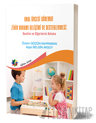 Okul Öncesi Dönemde Zihin Kuramı Gelişimi Ve Desteklenmesi