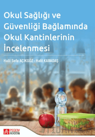 Okul Sağlığı ve Güvenliği Bağlamında Okul Kantinlerinin İncelenmesi