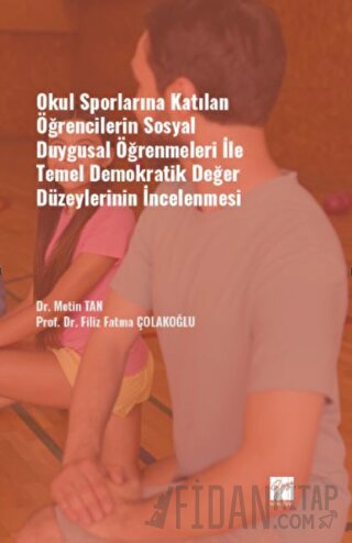 Okul Sporlarına Katılan Öğrencilerin Sosyal Duygusal Öğrenmeleri ile Temel Demokratik Değer Düzeylerinin İncelenmesi