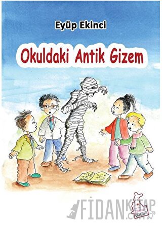 Okuldaki Antik Gizem Eyüp Ekinci