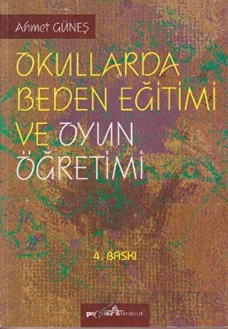 Okullarda Beden Eğitimi ve Oyun Öğretimi Ahmet Güneş