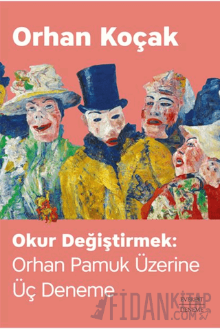 Okur Değiştirmek: Orhan Pamuk Üzerine Üç Deneme
