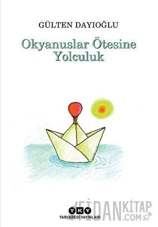 Okyanuslar Ötesine Yolculuk Gülten Dayıoğlu