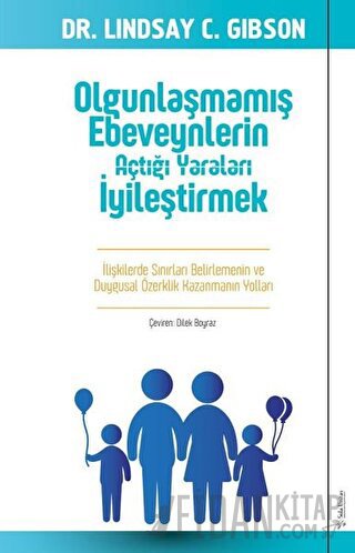 Olgunlaşmamış Ebeveynlerin Açtığı Yaraları İyileştirmek