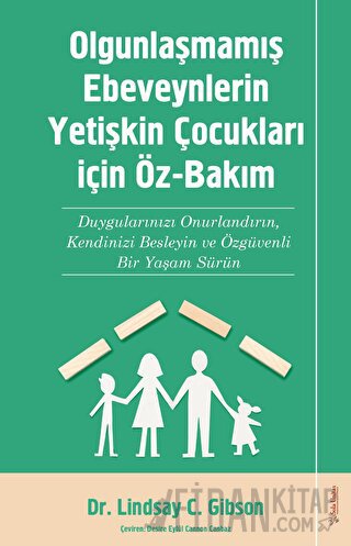 Olgunlaşmamış Ebeveynlerin Yetişin Çocukları için Öz-Bakım