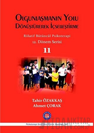 Olgunlaşmanın Yolu Dönüştürerek İçselleştirme / Rölatif Bütüncül Psikoterapi 11