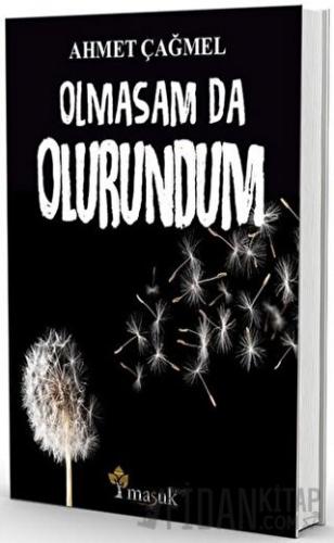 Olmasam da Olurundum