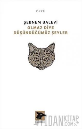 Olmaz Diye Düşündüğümüz Şeyler