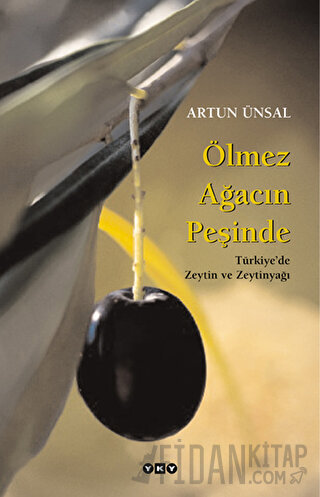 Ölmez Ağacın Peşinde Türkiye’de Zeytin ve Zeytinyağı (Büyük Boy) Artun