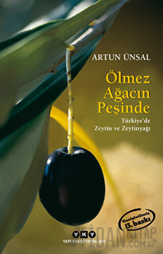 Ölmez Ağacın Peşinde - Türkiye'de Zeytin ve Zeytinyağı Artun Ünsal