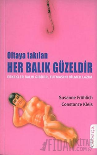 Oltaya Takılan Her Balık Güzeldir