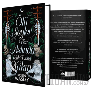 Ölü Şeyler Bize Aslında Çok Daha Yakın (Ciltli) Robin Wasley