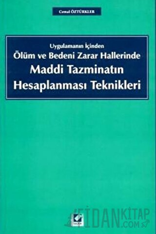 Ölüm ve Bedeni Zarar Hallerinde Maddi Tazminatın Hesaplanması Teknikleri