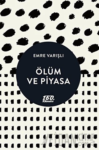 Ölüm ve Piyasa Emre Varışlı