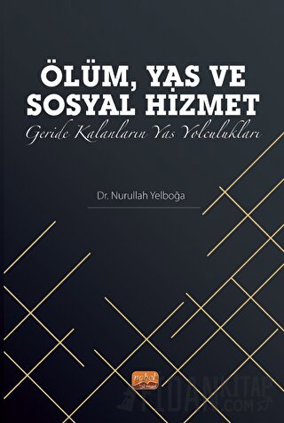 Ölüm, Yas ve Sosyal Hizmet: Geride Kalanların Yas Yolculukları