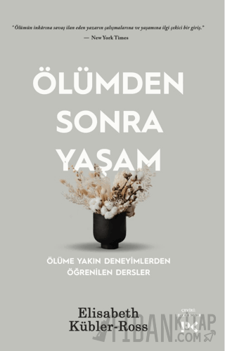 Ölümden Sonra Yaşam - Ölüme Yakın Deneyimlerden Öğrenilen Dersler Elis