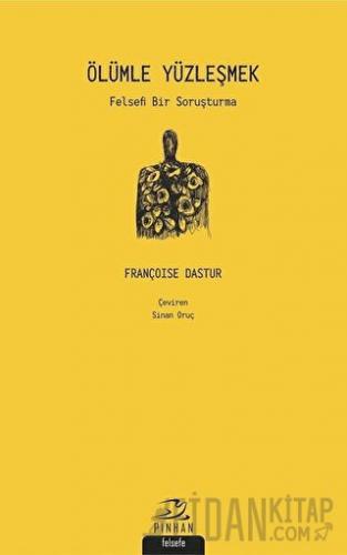 Ölümle Yüzleşmek Françoise Dastur