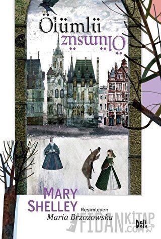 Ölümlü Ölümsüz (Ciltli) Mary Shelley