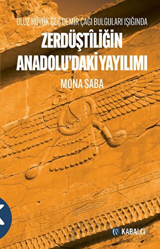 Oluz Höyük Geç Demir Çağı Bulguları Işığında Zerdüştîliğin Anadolu’daki Yayılımı