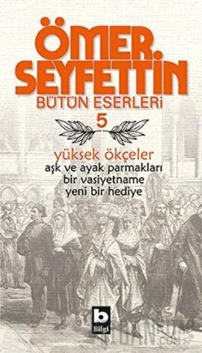 Ömer Seyfettin Bütün Eserleri 5 - Yüksek Ökçeler