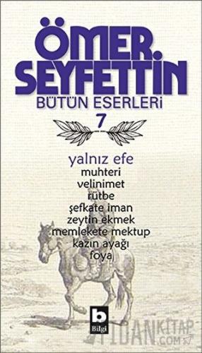 Ömer Seyfettin Bütün Eserleri 7 - Yalnız Efe