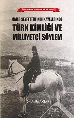 Ömer Seyfettin’in Hikayelerinde Türk Kimliği ve Milliyetçi Söylem