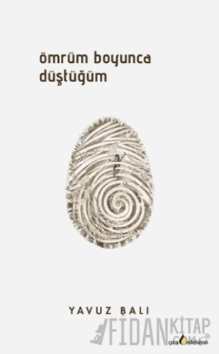 Ömrüm Boyunca Düştüğüm Yavuz Balı