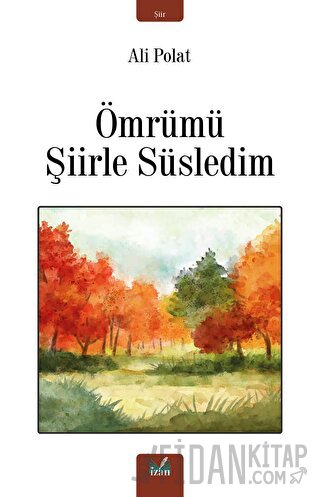 Ömrümü Şiirle Süsledim