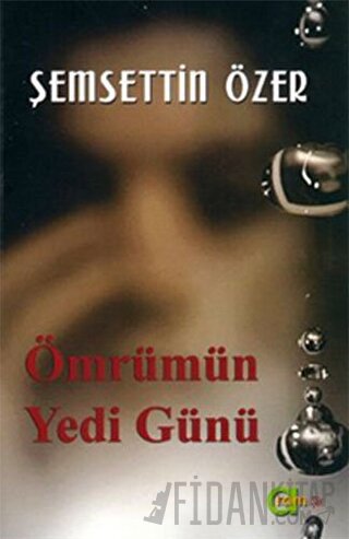 Ömrümün Yedi Günü Şemsettin Özer