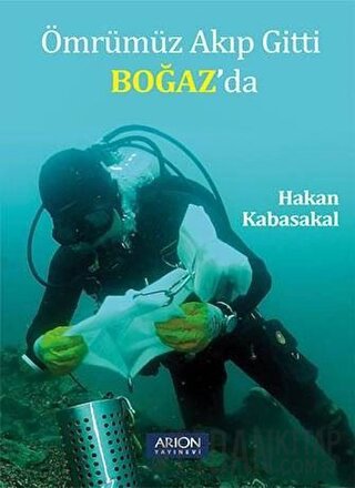 Ömrümüz Akıp Gitti Boğaz’da Hakan Kabasakal