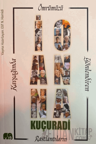 Ömrümüzü Yönlendiren Rastlantılar Kavşağında İoanna Kuçuradi