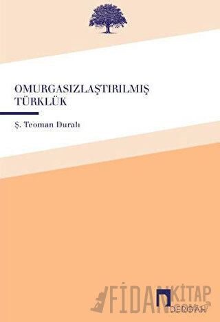 Omurgasızlaştırılmış Türklük Ş. Teoman Duralı