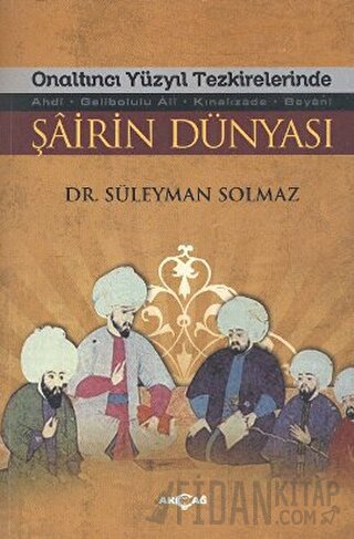 Onaltıncı Yüzyıl Tezkirelerinde Şairin Dünyası