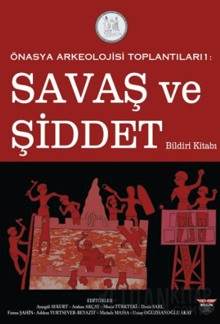 Önasya Arkeolojisi Toplantıları 1 - Savaş ve Şiddet Bildiri Kitabı Kol