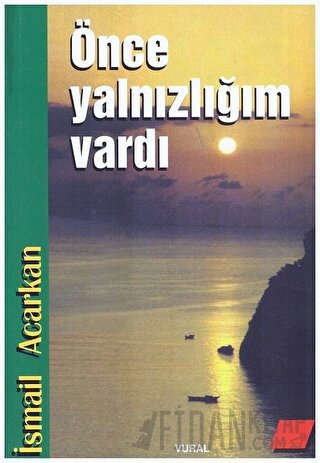 Önce Yalnızlığım Vardı İsmail Acarkan
