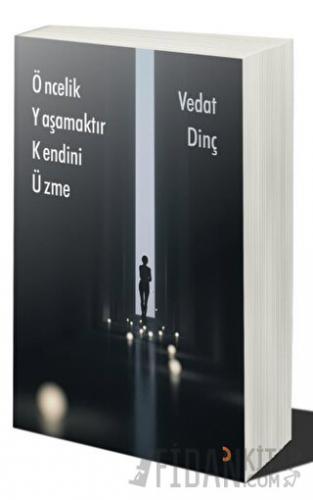 Öncelik Yaşamaktır Kendini Üzme