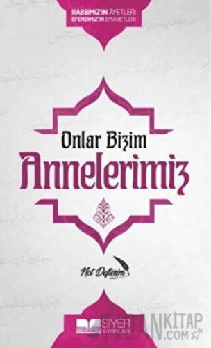 Onlar Bizim Annelerimiz Not Defterim (Ciltli)
