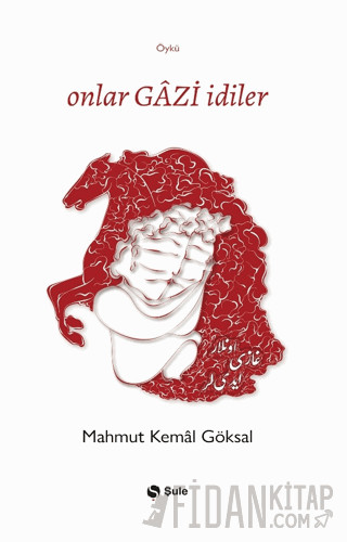 Onlar Gazi İdiler Mahmut Kemal Göksal