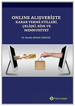 Online Alışverişte Karar Verme Stilleri Çelişki Risk ve Memnuniyet
