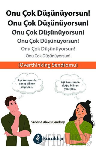 Onu Çok Düşünüyorsun!