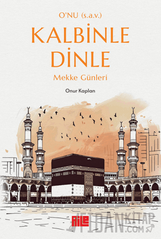 O'nu (s.a.v.) Kalbinle Dinle - Mekke Günleri Onur Kaplan