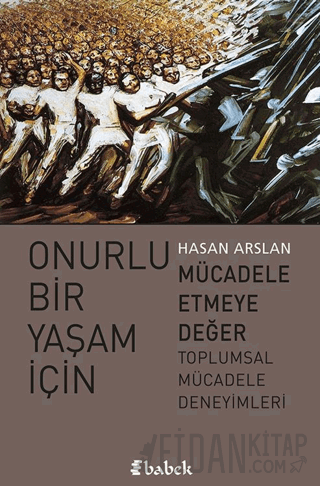 Onurlu Bir Yaşam İçin Mücadele Etmeye Değer